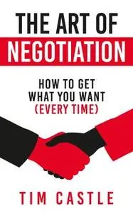 «The Art of Negotiation» by Tim Castle