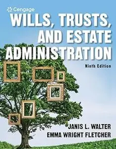 Wills, Trusts, and Estate Administration  Ed 9