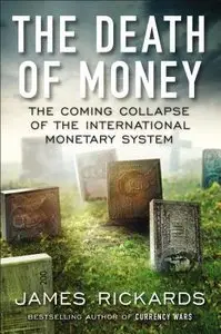 The Death of Money: The Coming Collapse of the International Monetary System [Repost] 