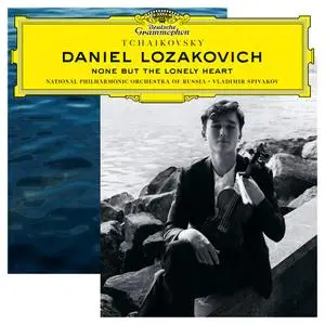 Daniel Lozakovich, Vladimir Spivakov, National Philharmonic Orchestra of Russia - Tchaikovsky: None but the lonely Heart (2019)
