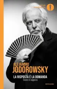 Alejandro Jodorowsky - La risposta è la domanda