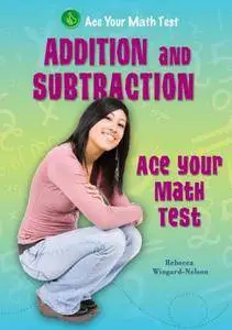 Addition and Subtraction (Ace Your Math Test)