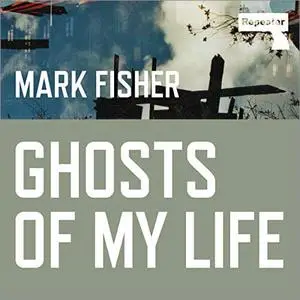 Ghosts of My Life: Writings on Depression, Hauntology and Lost Futures [Audiobook]