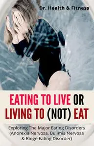 «Eating To Live Or Living To (Not) Eat» by Health Fitness