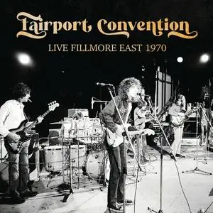 Fairport Convention - Live Fillmore East 1970 (2023)