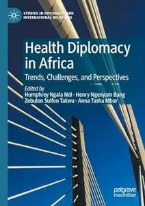 Health Diplomacy in Africa: Trends, Challenges, and Perspectives