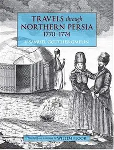 Travels through Northern Persia: 1770-1774 [Repost]