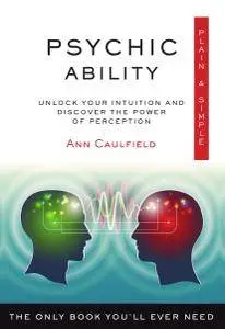Psychic Ability, Plain & Simple: The Only Book You'll Ever Need