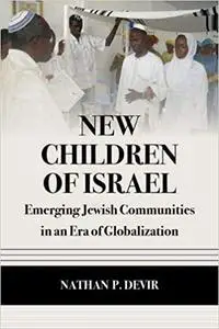 New Children of Israel: Emerging Jewish Communities in an Era of Globalization