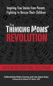 The Thinking Moms' Revolution: Autism beyond the Spectrum