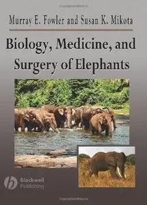 Biology, Medicine, and Surgery of Elephants (Repost)