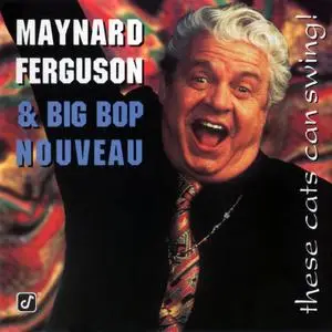 Maynard Ferguson - These Cats Can Swing! (1994) {Concord Jazz}