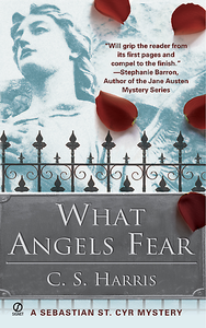 C.S. Harris - What Angels Fear (A Sebastian St. Cyr Mystery, Book 1)