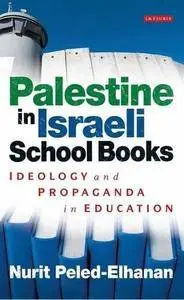 Palestine in Israeli School Books: Ideology and Propaganda in Education (Repost)