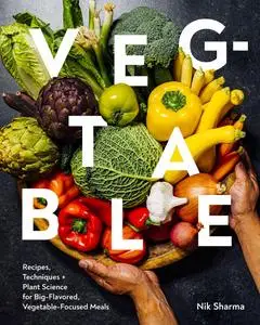 Veg-table: Recipes, Techniques, and Plant Science for Big-Flavored, Vegetable-Focused Meals