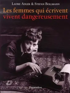 Laure Adler, Stefan Bollmann, "Les femmes qui écrivent vivent dangereusement"