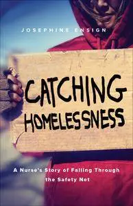 Catching Homelessness: A Nurse's Story of Falling Through the Safety Net