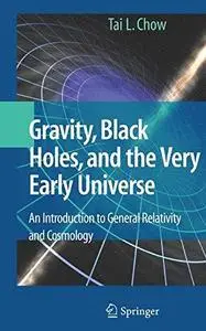 Gravity, Black Holes, and the Very Early Universe: An Introduction to General Relativity and Cosmology (Repost)