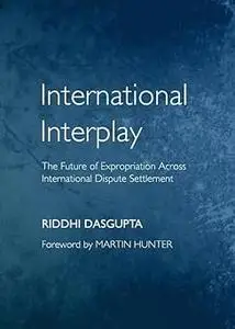 International Interplay: The Future of Expropriation Across International Dispute Settlement
