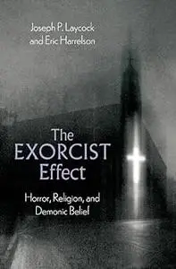 The Exorcist Effect: Horror, Religion, and Demonic Belief