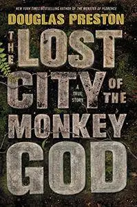 The Lost City of the Monkey God: A True Story