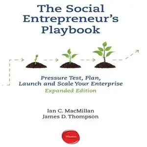 The Social Entrepreneur's Playbook, Expanded Edition: Pressure Test, Plan, Launch and Scale Your Social [Audiobook] (Repost)