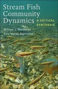 Stream Fish Community Dynamics: A Critical Synthesis
