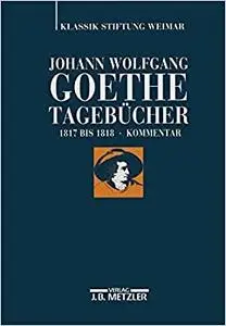 Johann Wolfgang Goethe: Tagebücher: Band VI,2 Kommentar (1817–1818)