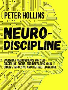 «Neuro-Discipline» by Peter Hollins