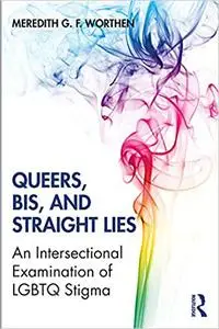 Queers, Bis, and Straight Lies: An Intersectional Examination of LGBTQ Stigma