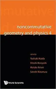 Noncommutative Geometry and Physics 4 - Workshop on Strings, Membranes and Topological Field Theory