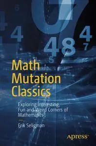 Math Mutation Classics: Exploring Interesting, Fun and Weird Corners of Mathematics (Repost)