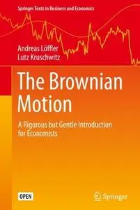 The Brownian Motion: A Rigorous but Gentle Introduction for Economists (Repost)