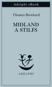 Thomas Bernhard - Midland a Stilfs