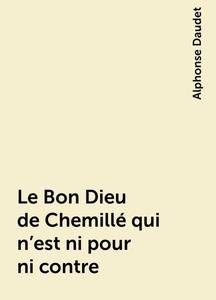 «Le Bon Dieu de Chemillé qui n'est ni pour ni contre» by Alphonse Daudet