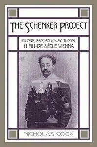 The Schenker Project: Culture, Race, and Music Theory in Fin-de-siècle Vienna (Repost)