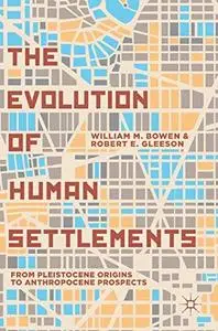 The Evolution of Human Settlements: From Pleistocene Origins to Anthropocene Prospects (Repost)