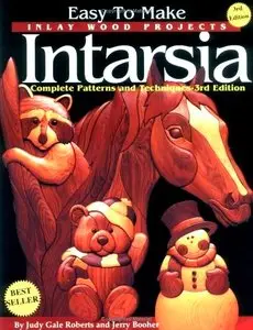 Easy to Make Inlay Wood Projects - Intarsia Complete Patterns and Techniques (repost – more pages, patterns!)
