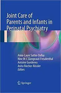 Joint Care of Parents and Infants in Perinatal Psychiatry (Repost)