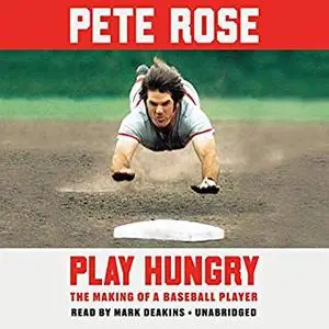 Play Hungry: The Making of a Baseball Player [Audiobook]