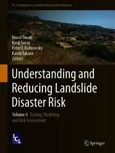 Understanding and Reducing Landslide Disaster Risk: Volume 4 Testing, Modeling and Risk Assessment