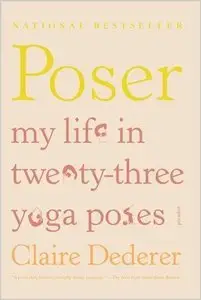 Poser: My Life in Twenty-three Yoga Poses (Repost)