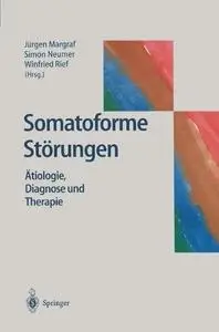 Somatoforme Störungen: Ätiologie, Diagnose und Therapie