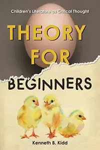 Theory for Beginners: Children’s Literature as Critical Thought