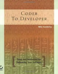 Coder to Developer: Tools and Strategies for Delivering Your Software
