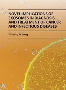 "Novel Implications of Exosomes in Diagnosis and Treatment of Cancer and Infectious Diseases" ed. by Jin Wang