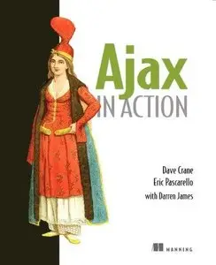 Dave Crane, Eric Pascarello, Darren James, "Ajax in Action"  (Repost) 