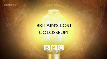 BBC Timewatch - Britains Lost Colosseum (2005)
