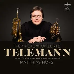 Die Deutsche Kammerphilharmonie Bremen & Matthias Höfs - Telemann Trompetenkonzerte (2017) [Official Digital Download 24/96]