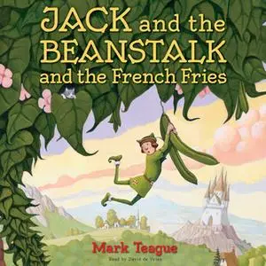 «Jack and the Beanstalk and the French Fries» by Mark Teague